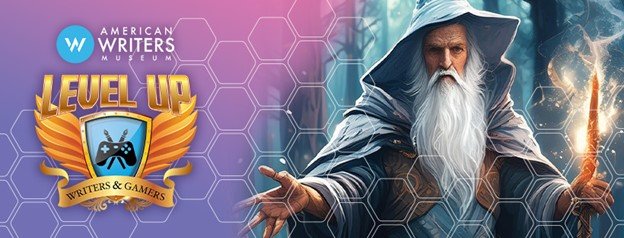 A fantasy wizard to the right of text that reads "American Writers Museum" and "Level Up: Writers and Gamers"